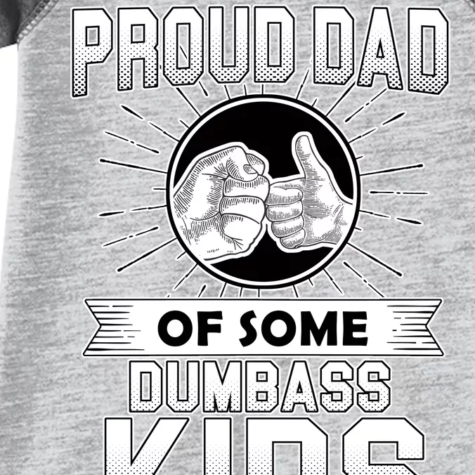 Proud Dad Of Some Dumbass Kids Infant Baby Jersey Bodysuit