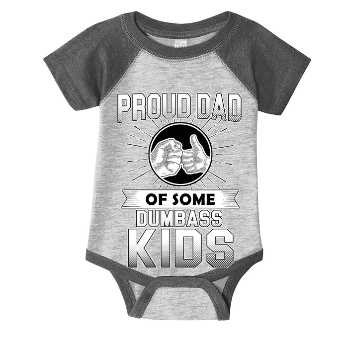 Proud Dad Of Some Dumbass Kids Infant Baby Jersey Bodysuit