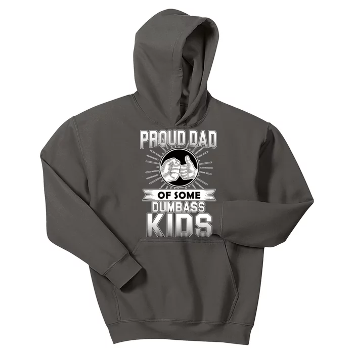 Proud Dad Of Some Dumbass Kids Kids Hoodie