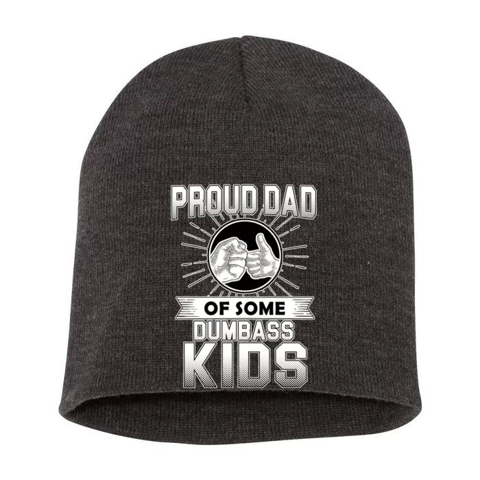 Proud Dad Of Some Dumbass Kids Short Acrylic Beanie