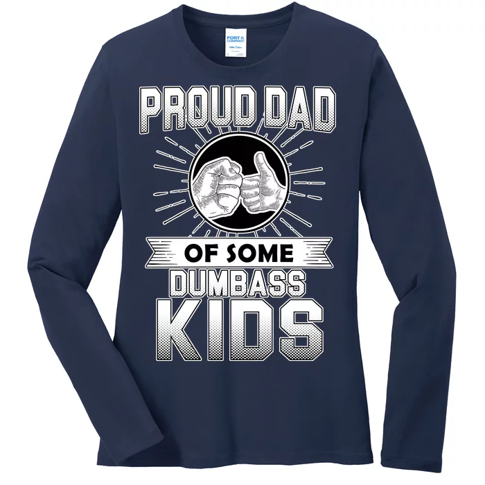 Proud Dad Of Some Dumbass Kids Ladies Long Sleeve Shirt