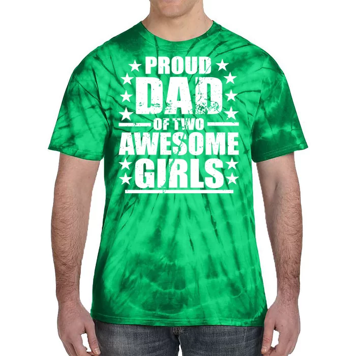 Proud Dad Of Two Awesome Girls Tie-Dye T-Shirt