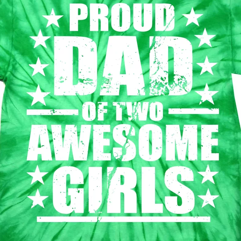 Proud Dad Of Two Awesome Girls Tie-Dye T-Shirt