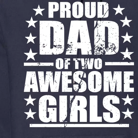 Proud Dad Of Two Awesome Girls Premium Hoodie