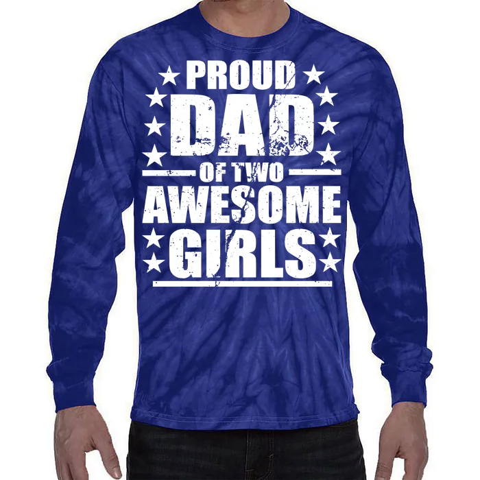 Proud Dad Of Two Awesome Girls Tie-Dye Long Sleeve Shirt