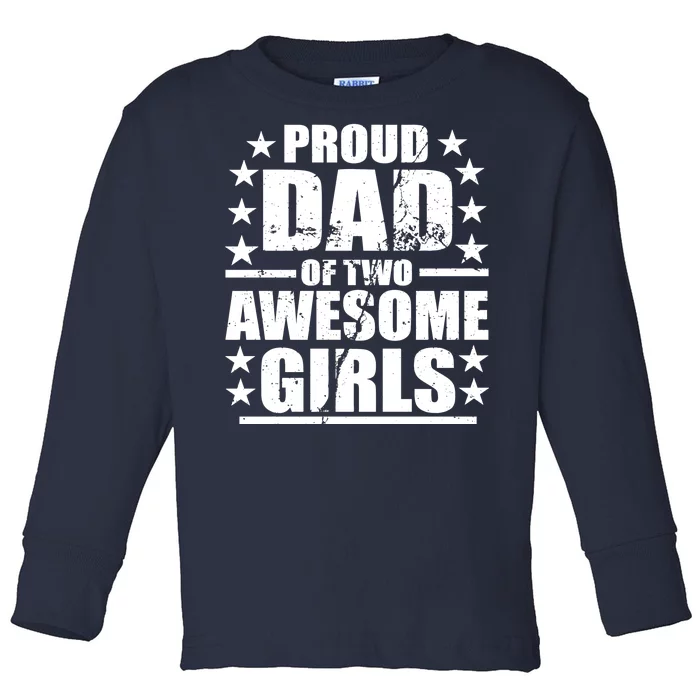 Proud Dad Of Two Awesome Girls Toddler Long Sleeve Shirt