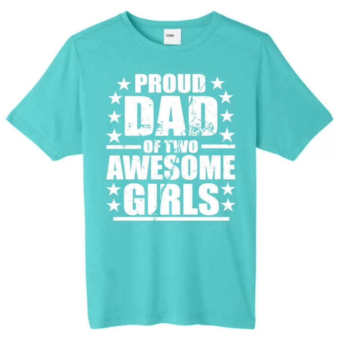 Proud Dad Of Two Awesome Girls ChromaSoft Performance T-Shirt