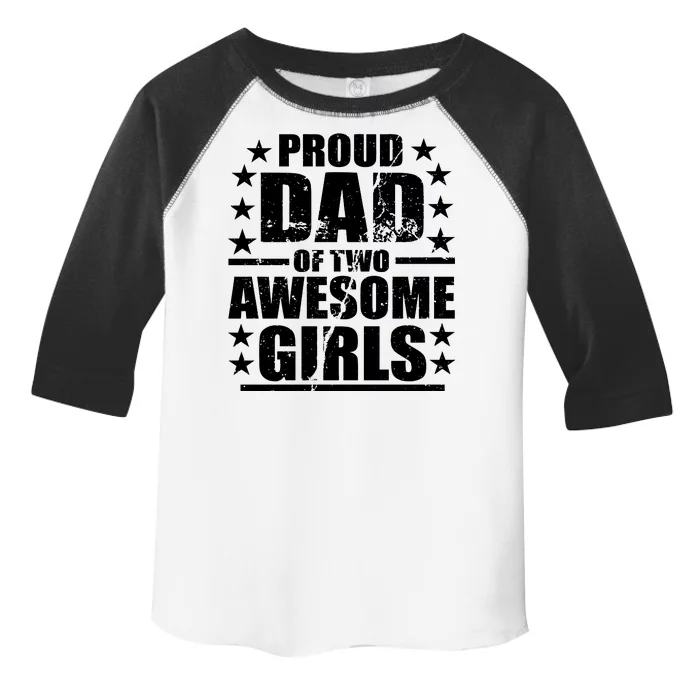 Proud Dad Of Two Awesome Girls Toddler Fine Jersey T-Shirt