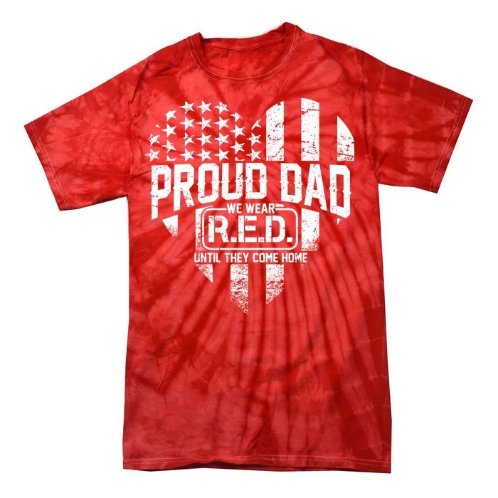 Proud Dad We Wear RED Until They Come Home Tie-Dye T-Shirt