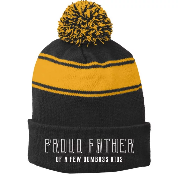 Proud Father Of A Few Dumbass Kids Stripe Pom Pom Beanie