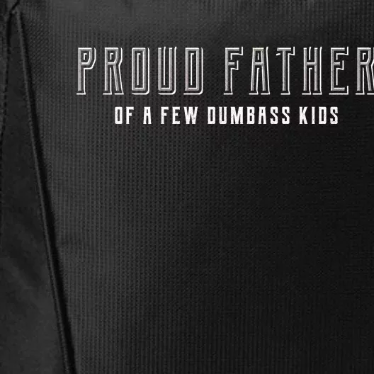 Proud Father Of A Few Dumbass Kids City Backpack