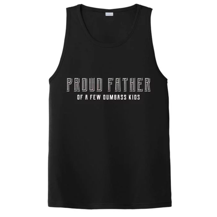 Proud Father Of A Few Dumbass Kids Performance Tank