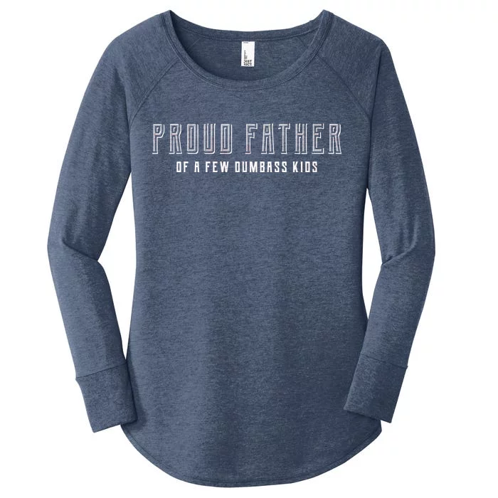 Proud Father Of A Few Dumbass Kids Women's Perfect Tri Tunic Long Sleeve Shirt