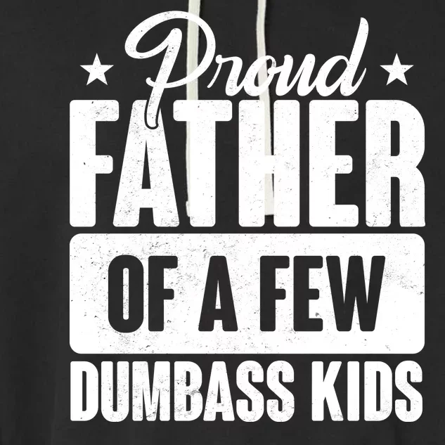 Proud Father Of Dumbass Kids Funny Dad Garment-Dyed Fleece Hoodie