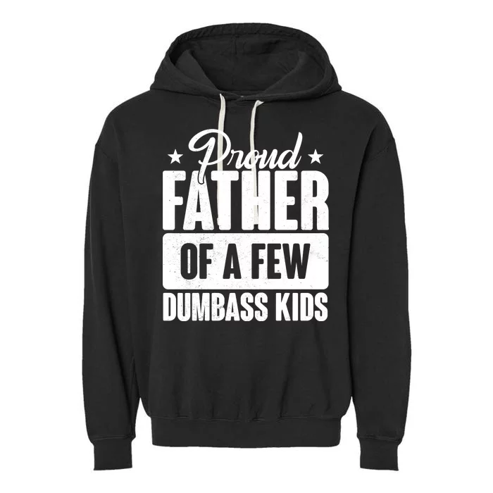 Proud Father Of Dumbass Kids Funny Dad Garment-Dyed Fleece Hoodie