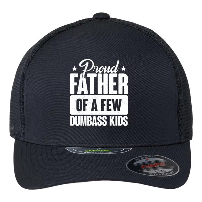 Proud Father Of Dumbass Kids Funny Dad Flexfit Unipanel Trucker Cap