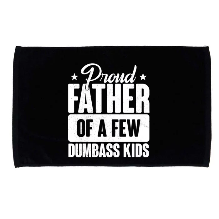 Proud Father Of Dumbass Kids Funny Dad Microfiber Hand Towel