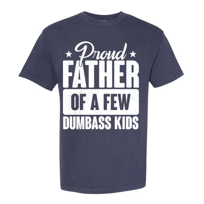 Proud Father Of Dumbass Kids Funny Dad Garment-Dyed Heavyweight T-Shirt