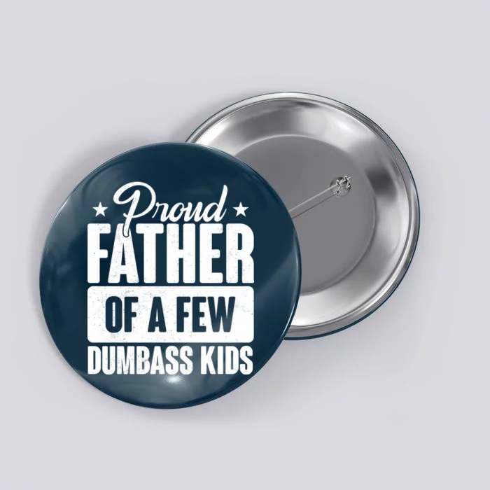 Proud Father Of Dumbass Kids Funny Dad Button