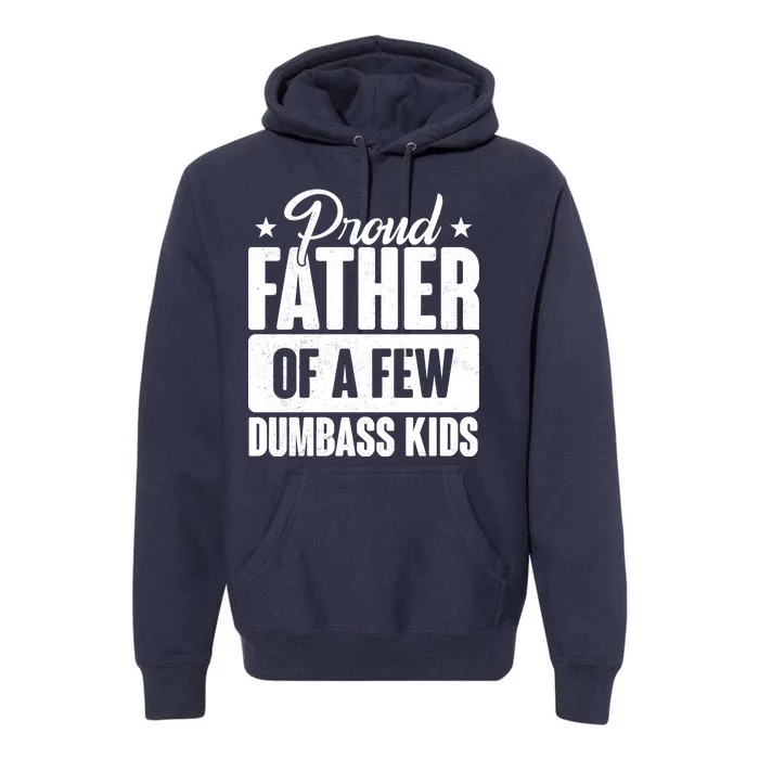 Proud Father Of Dumbass Kids Funny Dad Premium Hoodie