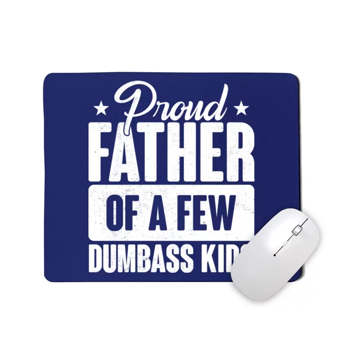 Proud Father Of Dumbass Kids Funny Dad Mousepad