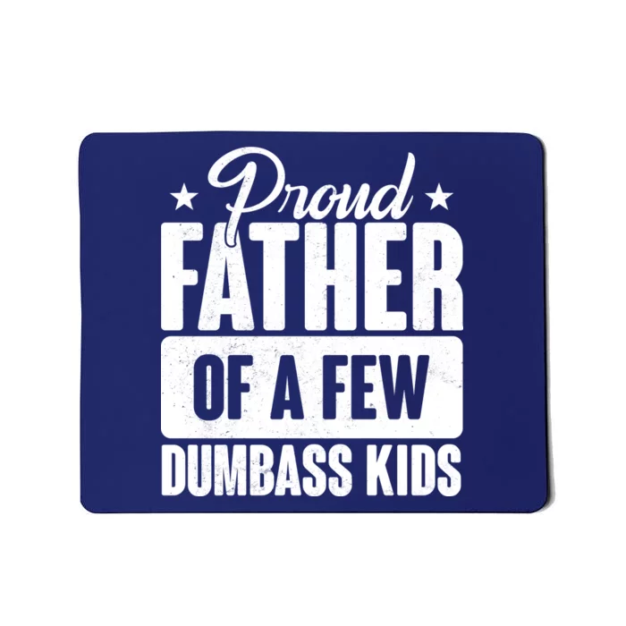 Proud Father Of Dumbass Kids Funny Dad Mousepad