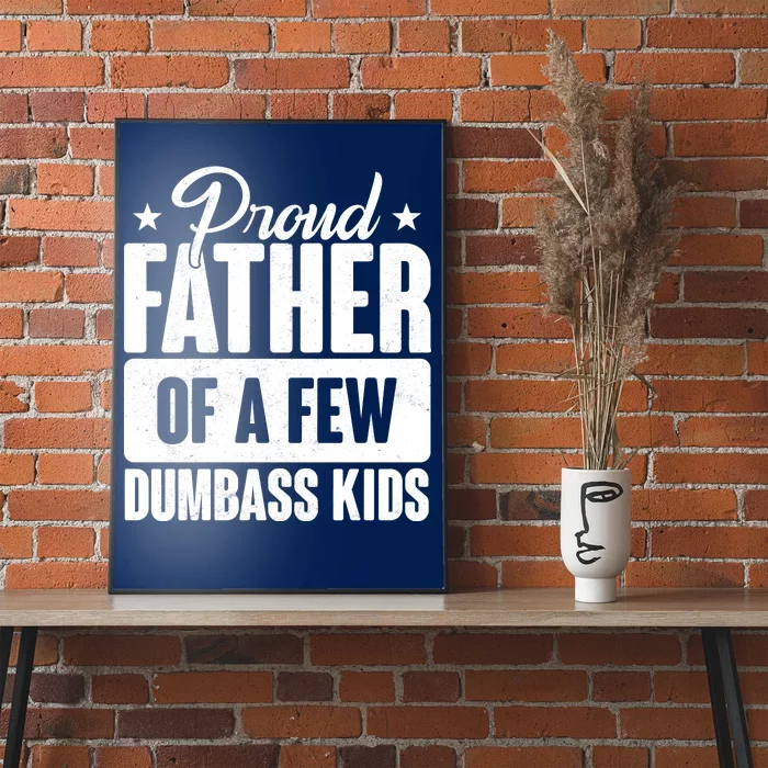 Proud Father Of Dumbass Kids Funny Dad Poster