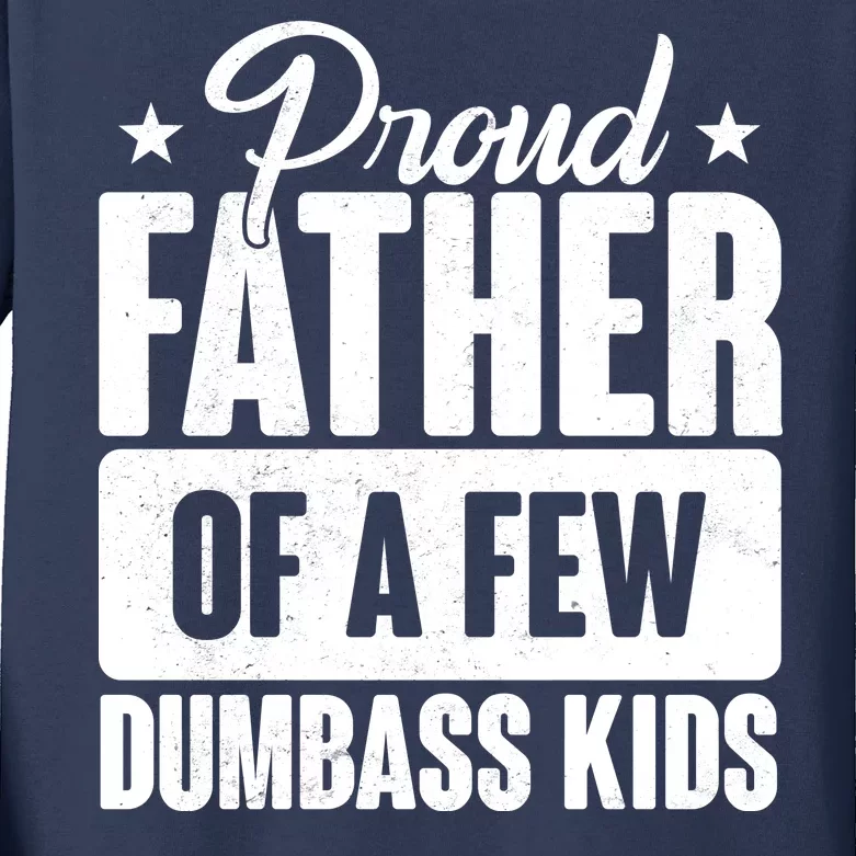 Proud Father Of Dumbass Kids Funny Dad Kids Long Sleeve Shirt