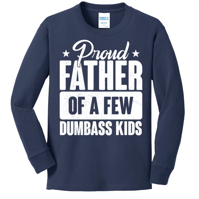 Proud Father Of Dumbass Kids Funny Dad Kids Long Sleeve Shirt