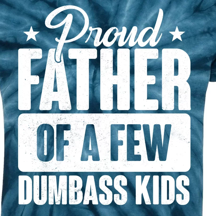 Proud Father Of Dumbass Kids Funny Dad Kids Tie-Dye T-Shirt