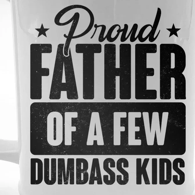 Proud Father Of Dumbass Kids Funny Dad Front & Back Beer Stein