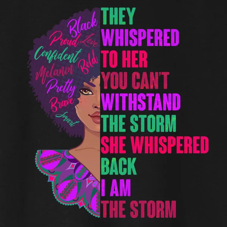 Proud Inspiring Black Woman I Am The Storm Women's Crop Top Tee