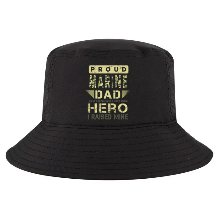 Proud Marine Dad Most People Never Meet Their Hero I Raised Mine Cool Comfort Performance Bucket Hat