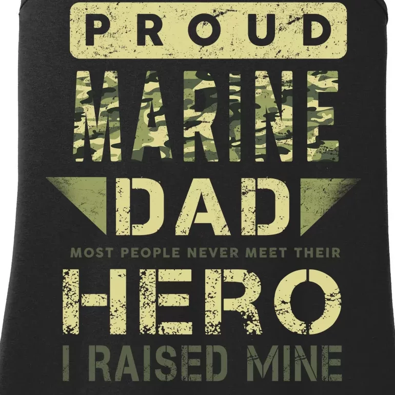 Proud Marine Dad Most People Never Meet Their Hero I Raised Mine Ladies Essential Tank