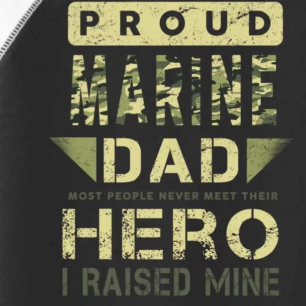 Proud Marine Dad Most People Never Meet Their Hero I Raised Mine Toddler Fine Jersey T-Shirt