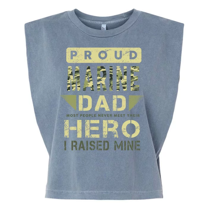 Proud Marine Dad Most People Never Meet Their Hero I Raised Mine Garment-Dyed Women's Muscle Tee