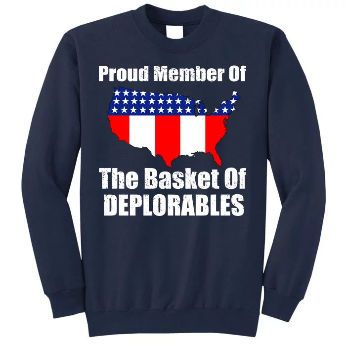 Proud Member Of The Basket Of Deplorables Tall Sweatshirt