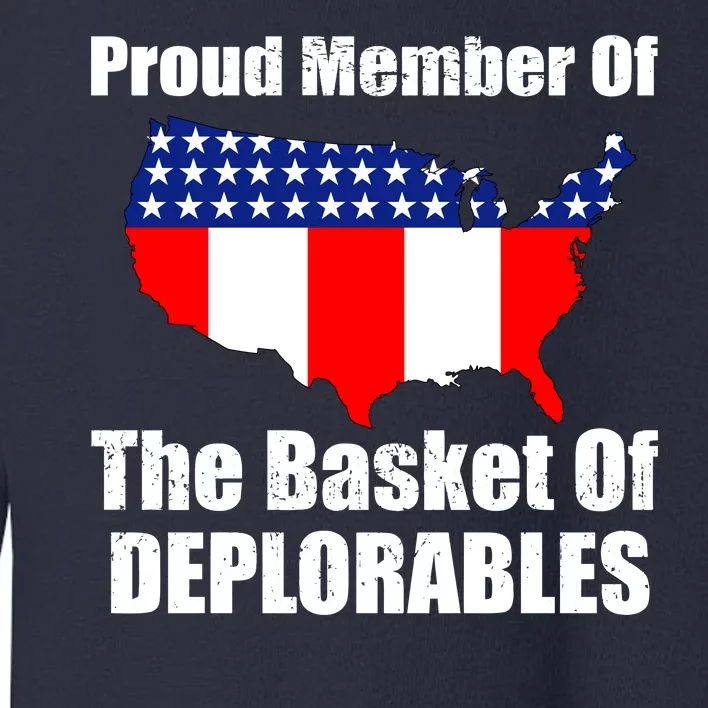 Proud Member Of The Basket Of Deplorables Toddler Sweatshirt