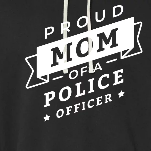 Proud Mom Of A Police Officer Garment-Dyed Fleece Hoodie