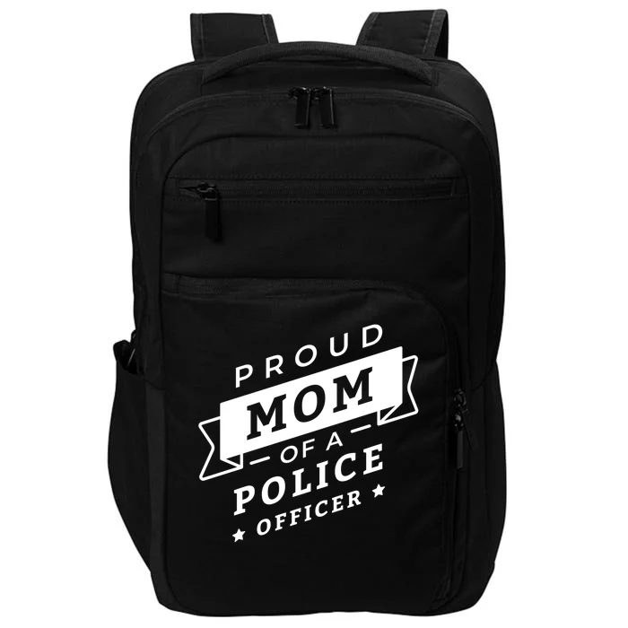 Proud Mom Of A Police Officer Impact Tech Backpack