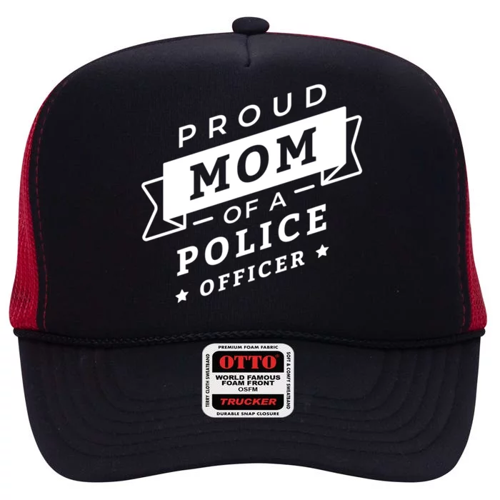 Proud Mom Of A Police Officer High Crown Mesh Trucker Hat