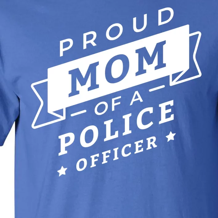 Proud Mom Of A Police Officer Tall T-Shirt