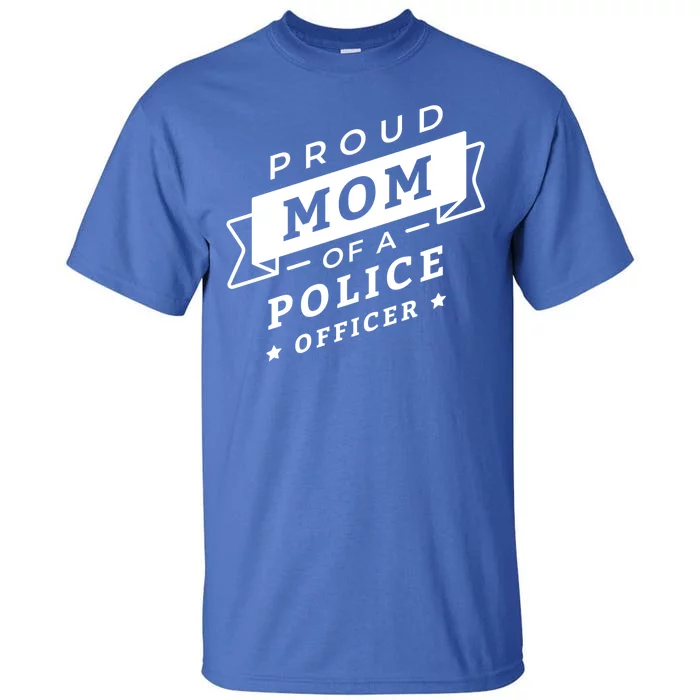 Proud Mom Of A Police Officer Tall T-Shirt