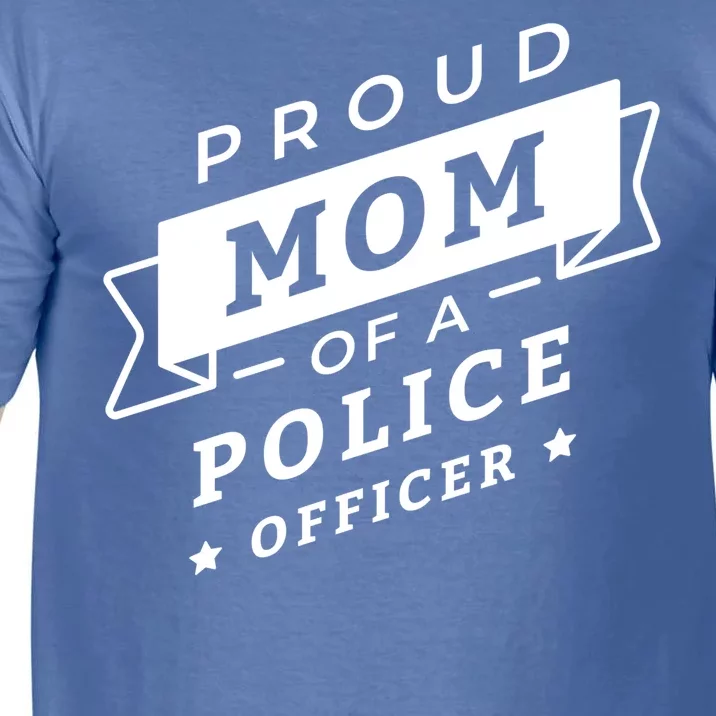 Proud Mom Of A Police Officer Comfort Colors T-Shirt