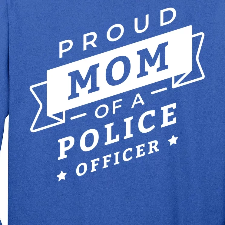 Proud Mom Of A Police Officer Tall Long Sleeve T-Shirt