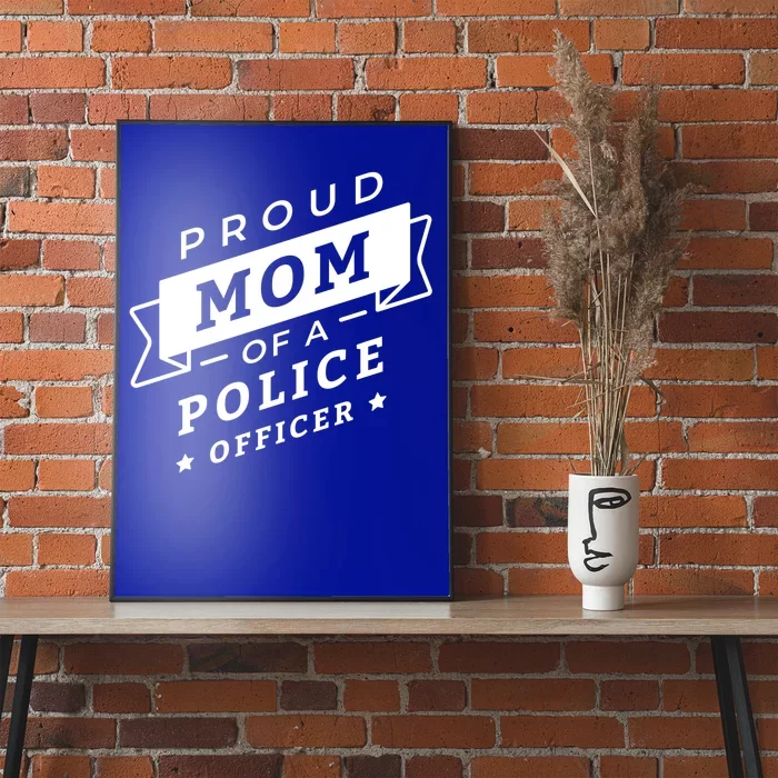 Proud Mom Of A Police Officer Poster