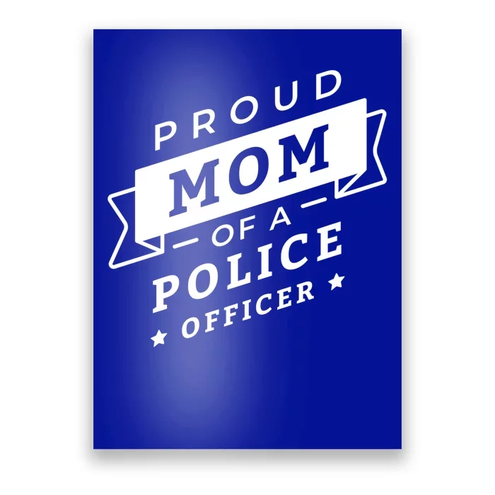 Proud Mom Of A Police Officer Poster