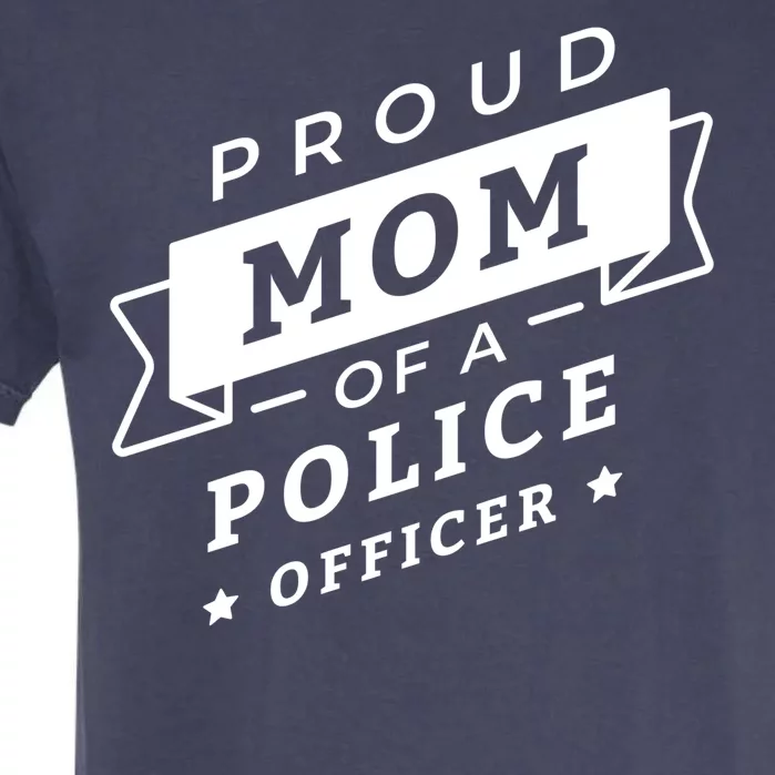 Proud Mom Of A Police Officer Garment-Dyed Heavyweight T-Shirt