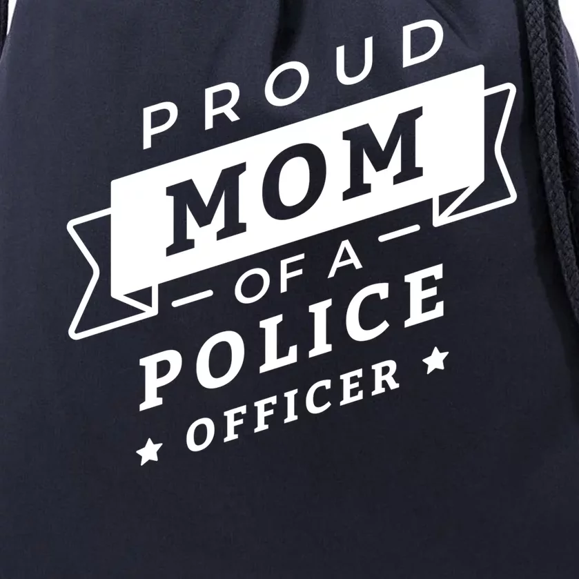 Proud Mom Of A Police Officer Drawstring Bag