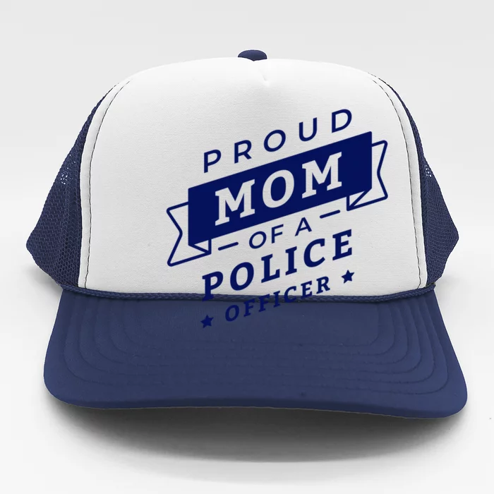 Proud Mom Of A Police Officer Trucker Hat